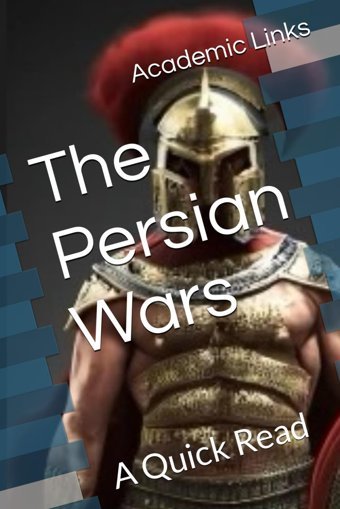 The Persian Warsa Quick Read (World History A Quick Read Series) Links, Academic Independently Publıshed