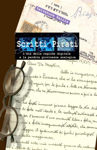 Scritti Piratil'Et Della Ragione Digitale E La Perduta Giovinezza Analogica. Raiola, Salvatore Independently Publıshed