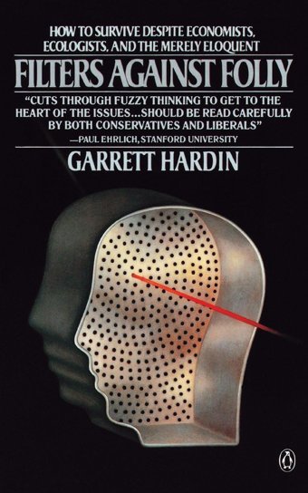 Filters Against Follyhow To Survive Despite Economists, Ecologists, And The Merely Eloquent Hardin, Garrett Penguin