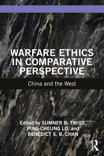 Warfare Ethics In Comparative Perspectivechina And The West (War, Conflict And Ethics) Routledge