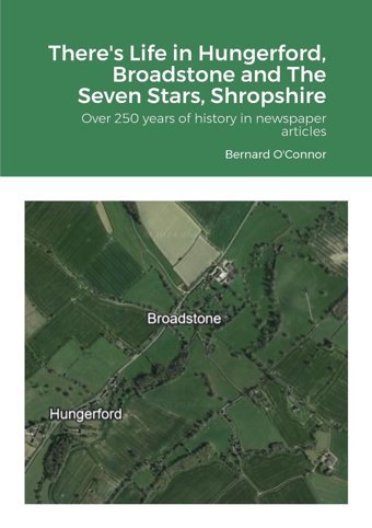There'S Life In Hungerford, Broadstone And The Seven Stars, Shropshireover 250 Years Of History In Newspaper Articles O'Connor, Bernard