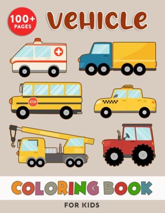 Vehicle Coloring Book For Kids50+ Vehicle Designs To Color | Colouring Book For Girls And Boys Of All Ages | Great Gift Idea Naevie Mellun Independently Publıshed