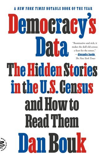 Democracy'S Datathe Hidden Stories In The U.S. Census And How To Read Them Bouk, Dan Picador Books