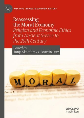 Reassessing The Moral Economyreligion And Economic Ethics From Ancient Greece To The 20Th Century (Palgrave Studies In Economic History) Palgrave Macmillan
