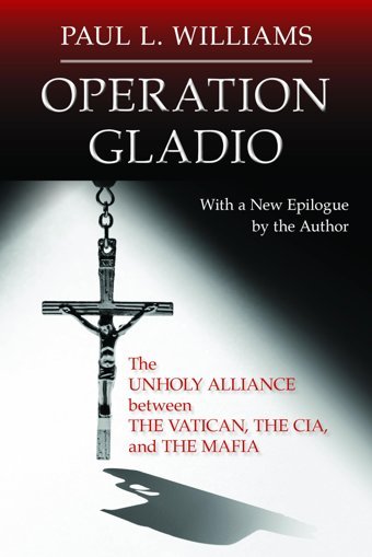 Operation Gladiothe Unholy Alliance Between The Vatican, The Cıa, And The Mafia Williams, Paul L. Prometheus Books