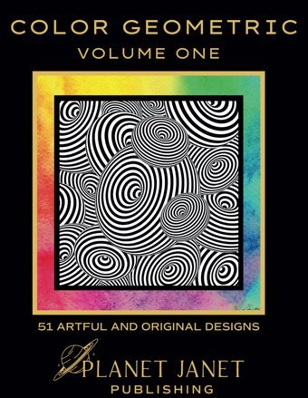 Color Geometrıc Volume 151 Artful And Orıgınal Desıgns Janet, Planet Independently Publıshed