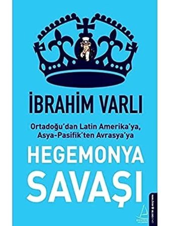 Hegemonya Savaşıortadoğu'Dan LatIn Amerika'Ya, Asya-Pasifik'Ten Avrasya'Ya İbrahim Varlı Destek Yayın Grubu
