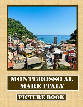 Monterosso Al Mare Italybeautiful İmages For Relaxation & Contemplation Of The Style Of Buildings & Castles. Etc, All Lovers Of Trips, Hiking & Photos. Bıll, Samar Independently Publıshed
