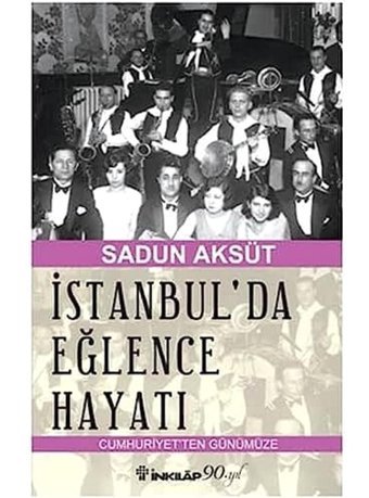 İstanbul'Da Eğlence Hayatıcumhuriyet'Ten Günümüzecumhuriyet'Ten Günümüze Sadun Aksüt İnkılap Kitabevi