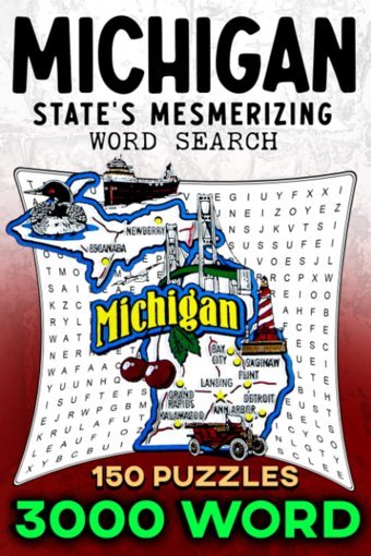Michigan State'S Mesmerizing Word Search Montagegreat Lakes State Glorydiscover The Great Lakes State With 3000 Word Search Challenges And 150 State'S Ultimate Word Search Adventure! U.S.A. Word Search Independently Publıshed