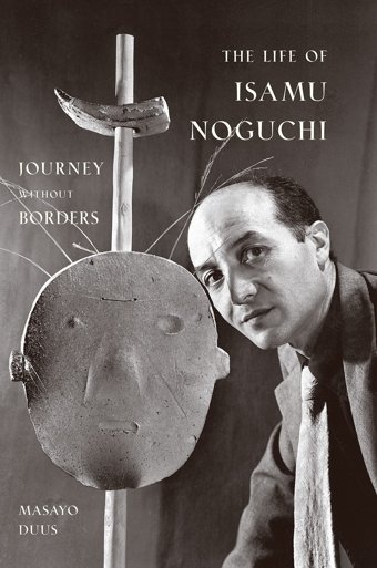 The Life Of Isamu Noguchijourney Without Borders Duus, Masayo Princeton University Press