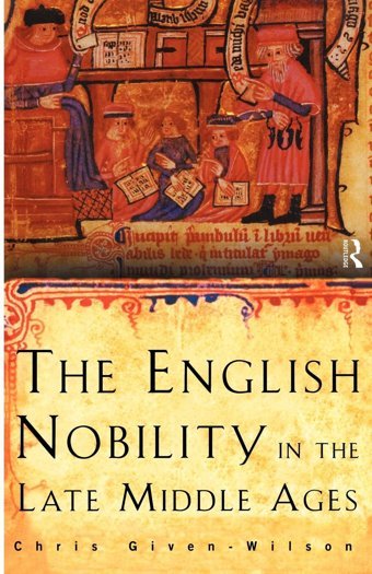 The English Nobility In The Late Middle Agesthe Fourteenth-Century Political Community Given-Wilson, Chris Routledge