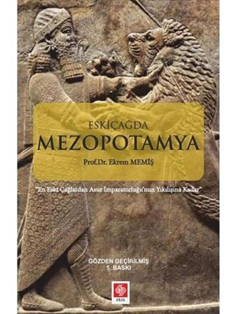 Eskiçağda Mezopotamyaen Eski Çağlardan İmparatorluğu'Nun Yıkılışına Kadar Ekrem Memiş EkIn Basım Yayın