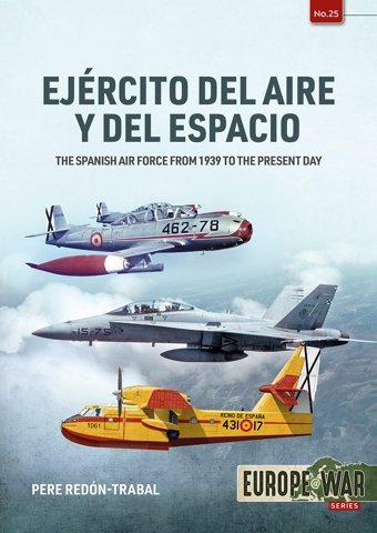Ejercito Del Aire Y Del Espaciothe Spanish Air Force From 1939 To The Present Day25 (Europe@War) Redon-Trabal, Pere Helion & Company