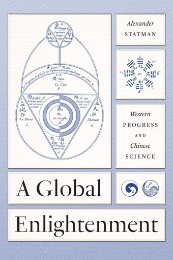 A Global Enlightenmentwestern Progress And Chinese Science (The Life Of Ideas) Statman, Alexander University Of Chicago Press