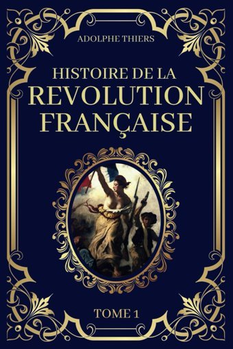 Histoire De La Rvolution Française - Tome 1Edition Originale Et Collector 1823 Thiers, Adolphe Independently Publıshed