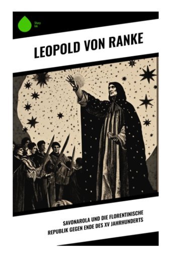 Savonarola Und Die Florentinische Republik Gegen Ende Des Xv Jahrhunderts Ranke, Leopold Von Sharp Ink