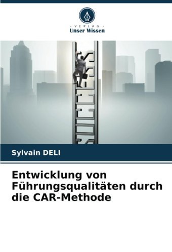 Entwicklung Von Führungsqualitten Durch Die Car-Methode Delı, SylvaIn Verlag Unser Wissen