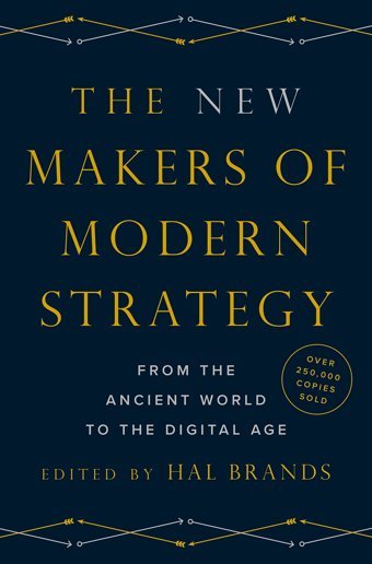 The New Makers Of Modern Strategyfrom The Ancient World To The Digital Age Princeton University Press
