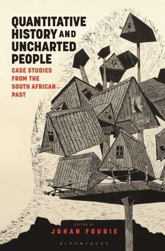 Quantitative History And Uncharted Peoplecase Studies From The South African Past Bloomsbury Academic