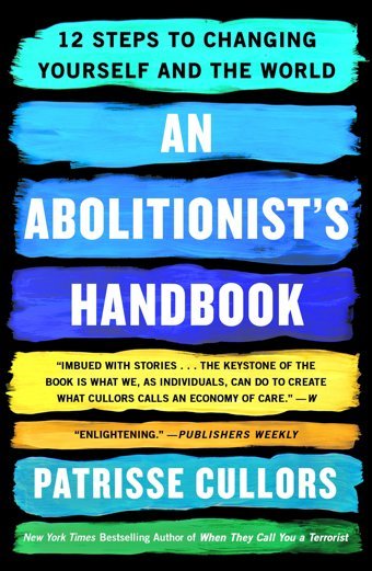 An Abolitionist'S Handbook12 Steps To Changing Yourself And The World Cullors, Patrisse St. Martin'S Griffin