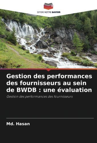 Gestion Des Performances Des Fournisseurs Au SeIn De Bwdb Une Valuationgestion Des Performances Des Fournisseurs Hasan, Md. Editions Notre Savoir