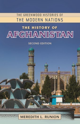 History Of Afghanistan, The (The Greenwood Histories Of The Modern Nations) Runion, Meredith L. Bloomsbury Academic