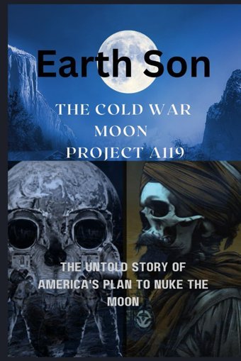 Cold War Moon Project A119The Untold Story Of America'S Plan To Nuke The Moon (History Tale, Band 3) Son, Earth Independently Publıshed