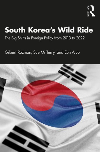 South Koreas Wild Ridethe Big Shifts In Foreign Policy From 2013 To 2022 Rozman, Gilbert Routledge