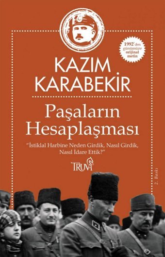 Paşaların Hesaplaşmasıi̇stiklal Harbine Neden Girdik, Nasıl Girdik, Nasıl İdare Ettik? Kazım Karabekir Truva Yayınları
