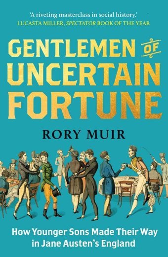 Gentlemen Of UncertaIn Fortunehow Younger Sons Made Their Way In Jane Austen'S England Muir, Rory Yale University Press