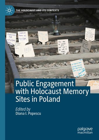 Public Engagement With Holocaust Memory Sites In Poland (The Holocaust And İts Contexts) Palgrave Macmillan