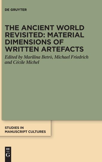 The Ancient World Revisitedmaterial Dimensions Of Written Artefacts (Studies In Manuscript Cultures, 37) De Gruyter