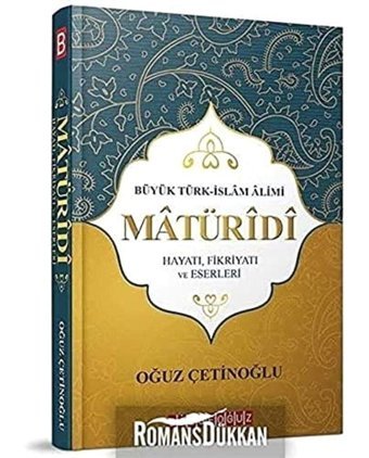 Büyük Türk İslam Alimi Maturidi Hayatı Fikriyatı Ve Eserleri Oğuz Çetinoğlu Bilgeoğuz Yayınları