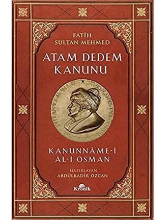 Atam Dedem Kanunufatih Sultan Mehmed Kanunname-İ Al-İ Osman Abdülkadir Özcan Kronik Kitap