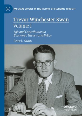 Trevor Winchester Swan, Volume Ilife And Contribution To Economic Theory And Policy (Palgrave Studies In The History Of Economic Thought) Swan, Peter L. Palgrave Macmillan