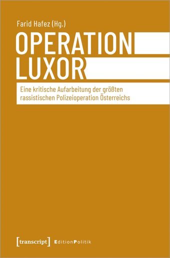 Operation Luxoreine Kritische Aufarbeitung Der Gröten Rassistischen Polizeioperation Österreichs (Edition Politik)139 Transcript