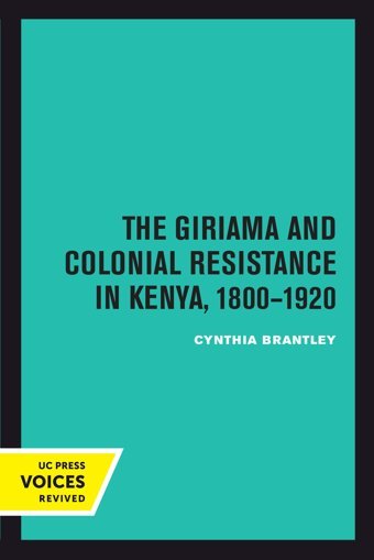The Giriama And Colonial Resistance In Kenya, 18001920 Brantley, Cynthia University Of California Press