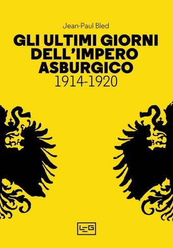 Gli Ultimi Giorni Dellimpero Asburgico (1914-1920) (La Clessidra Di Clio) Bled, Jean-Paul Leg Edizioni
