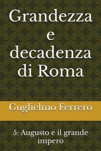 Grandezza E Decadenza Di Roma5Augusto E İl Grande İmpero Ferrero, Guglielmo Independently Publıshed
