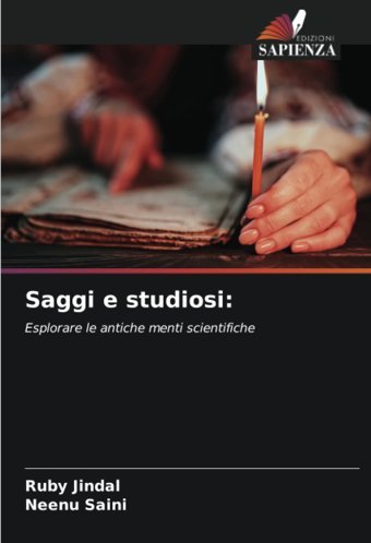 Saggi E Studiosi:Esplorare Le Antiche Menti Scientifiche Jindal, Ruby Edizioni Sapienza