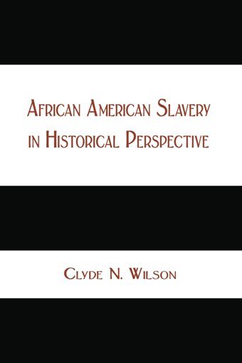 African American Slavery In Historical Perspective Wilson, Clyde N. Shotwell Publishing Llc
