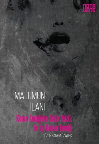 Malumun İlanıkadın EmeğinIn Saklı Yüzüev İçi Bakım Emeği Özge Sanem Özateş Nota Bene Yayınları