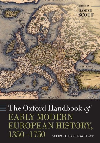 The Oxford Handbook Of Early Modern European History, 1350-1750Volume Ipeoples And Place Oxford Unıversıty Press