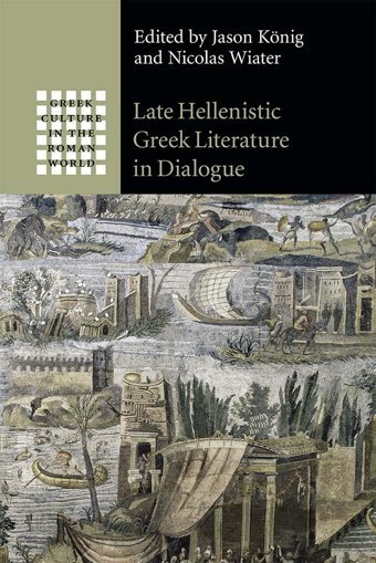 Late Hellenistic Greek Literature In Dialogue (Greek Culture In The Roman World) Cambridge University Press, Uk