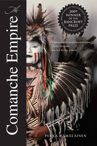The Comanche Empire (Lamar Series In Western History) (The Lamar Series In Western History) Pekka Hamalainen Yale University Press