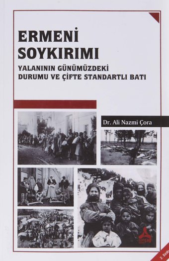 Ermeni Soykırımı Yalanının Günümüzdeki Durumu Ve Çifte Standartlı Batı Ali Nazmi Çora Son Çağ Yayıncılık