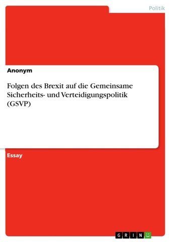 Folgen Des Brexit Auf Die Gemeinsame Sicherheits- Und Verteidigungspolitik (Gsvp) Anonymous Grın Verlag
