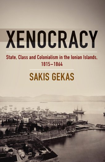 Xenocracystate, Class, And Colonialism In The Ionian Islands, 1815-1864 Gekas, Sakis Berghahn Books