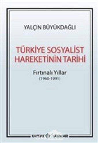 Türkiye Sosyalist HareketinIn Tarihifırtınalı Yıllar ( 1960 - 1991 ) Yalçın Büyükdağlı Kaynak Yayınları